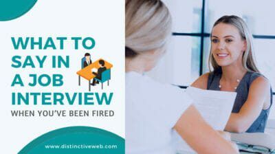 What To Say In a Job Interview When You've Been Fired